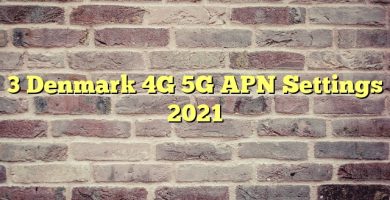 3 Denmark 4G 5G APN Settings 2023