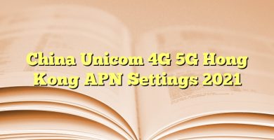 China Unicom 4G 5G Hong Kong APN Settings 2023