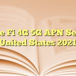 Google Fi 4G 5G APN Settings United States 2023