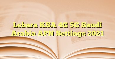 Lebara KSA 4G 5G Saudi Arabia APN Settings 2023