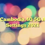QB Cambodia 4G 5G APN Settings 2023