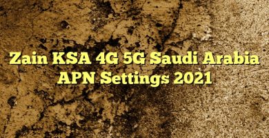 Zain KSA 4G 5G Saudi Arabia APN Settings 2023